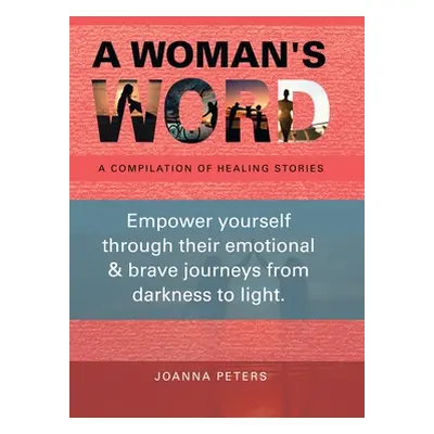 "A Woman's Word: A Compilation of Healing Stories" - "" ("Peters Joanna")(Pevná vazba)