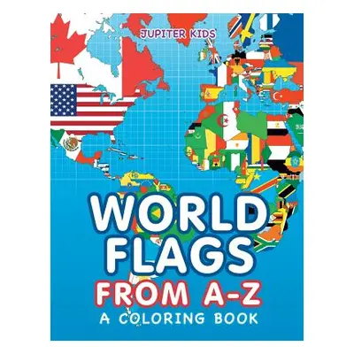 "World Flags from A-Z (A Coloring Book)" - "" ("Jupiter Kids")(Paperback)