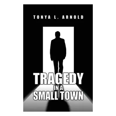 "Tragedy in a Small Town" - "" ("Arnold Tonya L.")(Paperback)