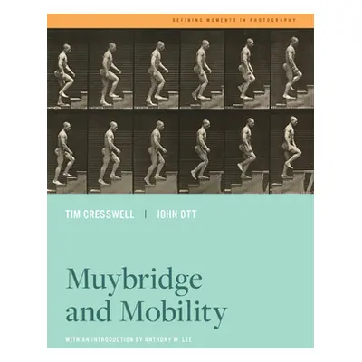 "Muybridge and Mobility: Volume 6" - "" ("Cresswell Tim")(Paperback)