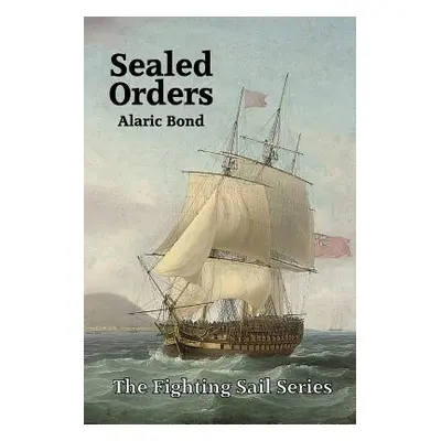 "Sealed Orders" - "" ("Bond Alaric")(Paperback)