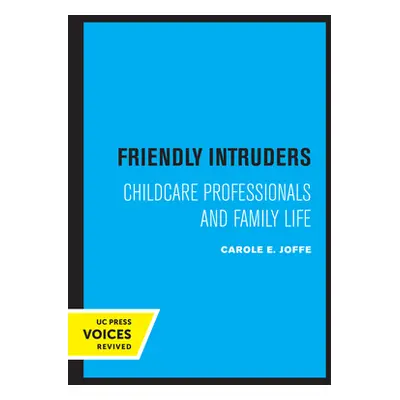 "Friendly Intruders: Childcare Professionals and Family Life" - "" ("Joffe Carole")(Paperback)