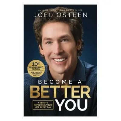 "Become a Better You: 7 Keys to Improving Your Life Every Day: 10th Anniversary Edition" - "" ("