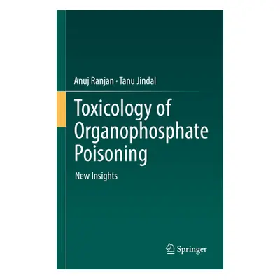 "Toxicology of Organophosphate Poisoning: New Insights" - "" ("Jindal Tanu")(Pevná vazba)