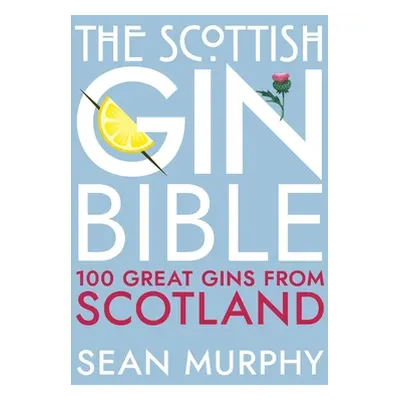 "Scottish Gin Bible" - "" ("Murphy Sean")(Pevná vazba)