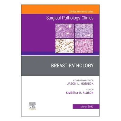 "Breast Pathology, an Issue of Surgical Pathology Clinics: Volume 15-1" - "" ("Allison Kimberly 