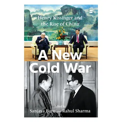 "New Cold War" - "Henry Kissinger and the Rise of China" ("")(Pevná vazba)