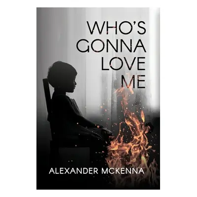 "Who's Gonna Love Me" - "" ("McKenna Alexander")(Pevná vazba)