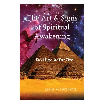 "The Art & Signs of Spiritual Awakening: The 21 Signs - It's Your Time" - "" ("Paramore Leslie A