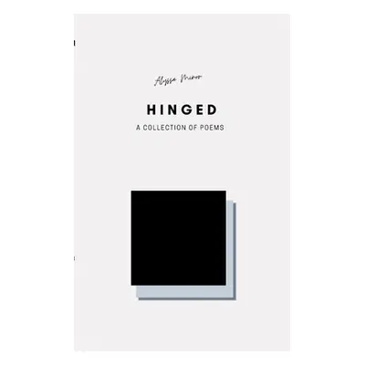 "Hinged: A collection of Poems" - "" ("Minor Alyssa")(Paperback)