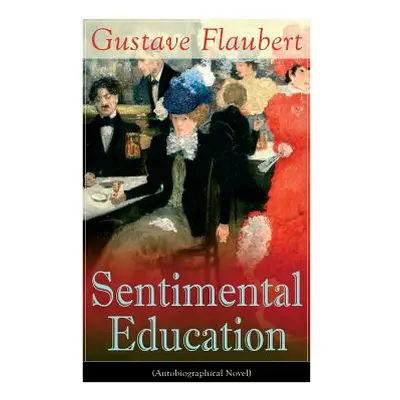 "Sentimental Education (Autobiographical Novel)" - "" ("Flaubert Gustave")(Paperback)