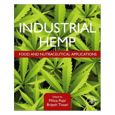 "Industrial Hemp: Food and Nutraceutical Applications" - "" ("Pojic Milica")(Paperback)