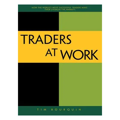 "Traders at Work: How the World's Most Successful Traders Make Their Living in the Markets" - ""