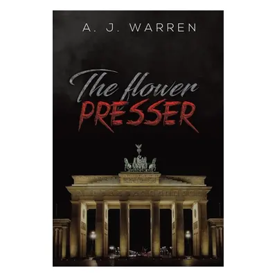 "The Flower Presser" - "" ("Warren A. J.")(Paperback)