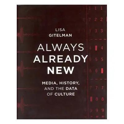 "Always Already New: Media, History, and the Data of Culture" - "" ("Gitelman Lisa")(Paperback)