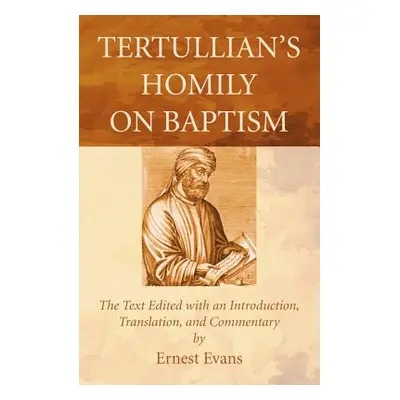 "Tertullian's Homily on Baptism" - "" ("Evans Ernest")(Paperback)