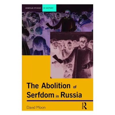 "Abolition of Serfdom in Russia: 1762-1907" - "" ("Moon David")(Paperback)