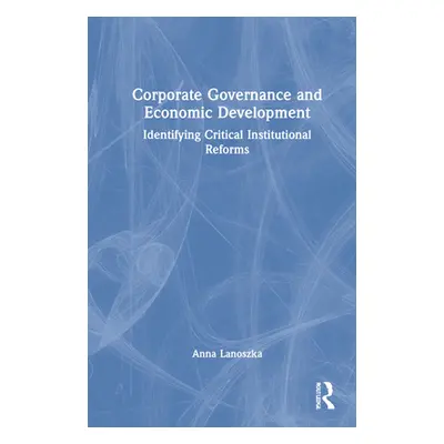 "Corporate Governance and Economic Development: Identifying Critical Institutional Reforms" - ""