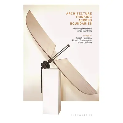 "Architecture Thinking across Boundaries: Knowledge transfers since the 1960s" - "" ("Heynickx R