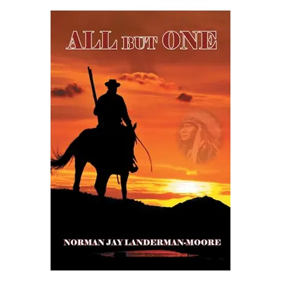 "All but One: Saga of the Abducted Putman Children of Gonzales Texas" - "" ("Landerman-Moore Nor