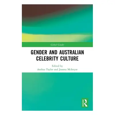 "Gender and Australian Celebrity Culture" - "" ("Taylor Anthea")(Paperback)