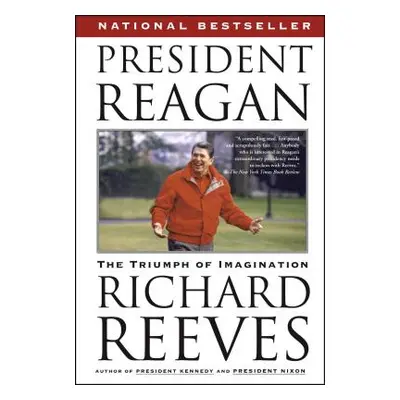 "President Reagan: The Triumph of Imagination" - "" ("Reeves Richard")(Paperback)