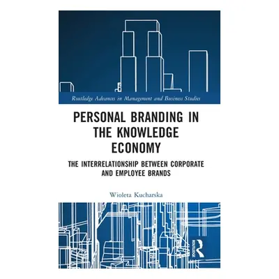 "Personal Branding in the Knowledge Economy: The Inter-Relationship Between Corporate and Employ