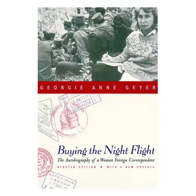 "Buying the Night Flight: The Autobiography of a Woman Foreign Correspondent" - "" ("Geyer Georg