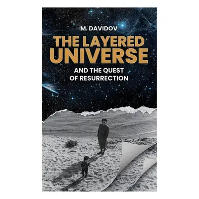 "The Layered Universe And The Quest Of Resurrection" - "" ("Davidov M.")(Paperback)