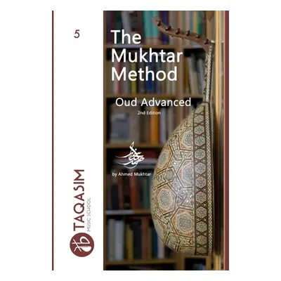 "The Mukhtar Method Oud Advanced: Learn Oud" - "" ("Mukhtar Ahmed")(Paperback)