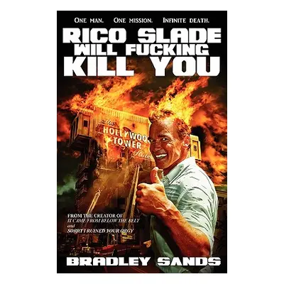 "Rico Slade Will Fucking Kill You" - "" ("Sands Bradley")(Paperback)