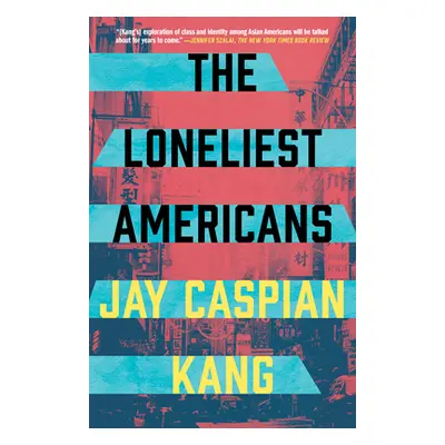 "The Loneliest Americans" - "" ("Kang Jay Caspian")(Paperback)