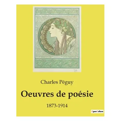 "Oeuvres de posie: 1873-1914" - "" ("Pguy Charles")(Paperback)