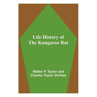 "Life History of the Kangaroo Rat" - "" ("P. Taylor Walter")(Paperback)