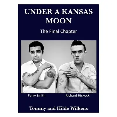 "Under a Kansas Moon: The Final Chapter: The Final Chapter" - "" ("Wilkens Tommy")(Paperback)