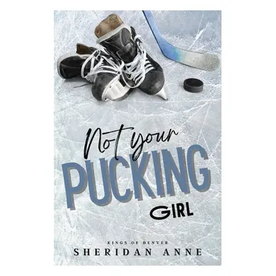 "Not Your Pucking Girl" - "" ("Anne Sheridan")(Paperback)