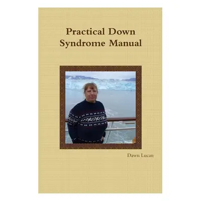 "Practical Down Syndrome Manual" - "" ("Lucan Dawn")(Paperback)