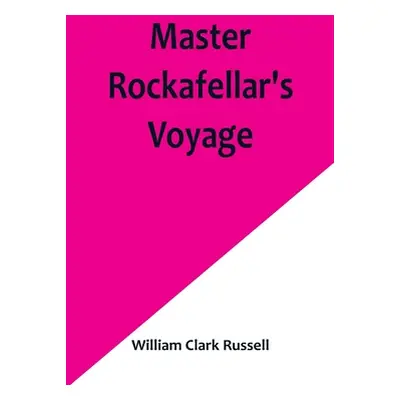 "Master Rockafellar's Voyage" - "" ("Clark Russell William")(Paperback)