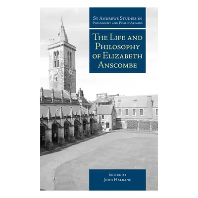 "The Life and Philosophy of Elizabeth Anscombe" - "" ("Haldane John")(Pevná vazba)