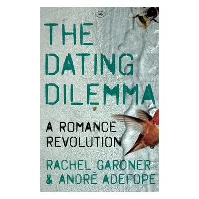 "The Dating Dilemma: A Romance Revolution" - "" ("Adefope Rachel Gardner and Andr")(Paperback)