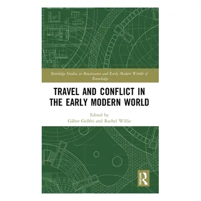 "Travel and Conflict in the Early Modern World" - "" ("Gellri Gbor")(Pevná vazba)