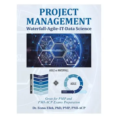 "Project Management Waterfall-Agile-It-Data Science: Great for Pmp and Pmi-Acp Exams Preparation