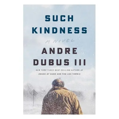 "Such Kindness" - "" ("Dubus Andre")(Pevná vazba)