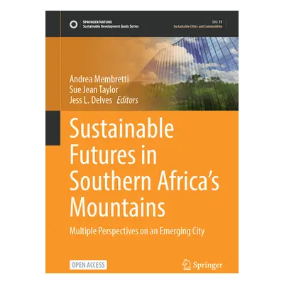 "Sustainable Futures in Southern Africa's Mountains: Multiple Perspectives on an Emerging City" 