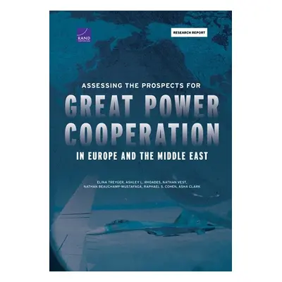 "Assessing the Prospects for Great Power Cooperation in Europe and the Middle East" - "" ("Treyg