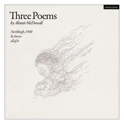 "Three Poems: Northleigh, 1940; In Stereo; All of It" - "" ("McDowall Alistair")(Paperback)