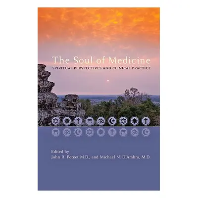 "The Soul of Medicine: Spiritual Perspectives and Clinical Practice" - "" ("Peteet John R.")(Pev