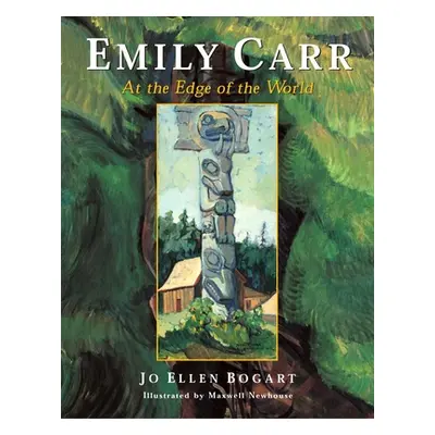 "Emily Carr: At the Edge of the World" - "" ("Bogart Jo Ellen")(Pevná vazba)