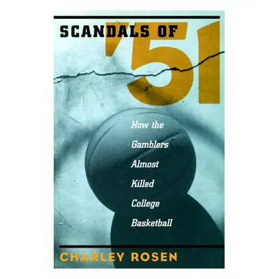 "Scandals of '51" - "How the Gamblers Almost Killed College Basketball" ("")