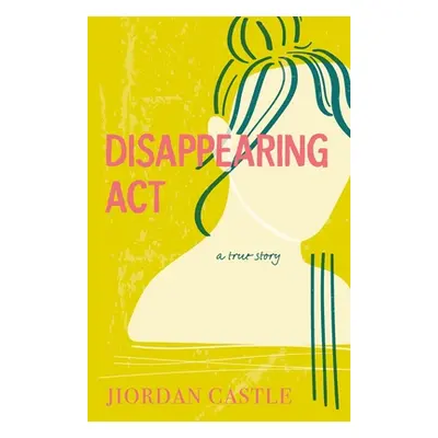 "Disappearing ACT: A True Story" - "" ("Castle Jiordan")(Pevná vazba)